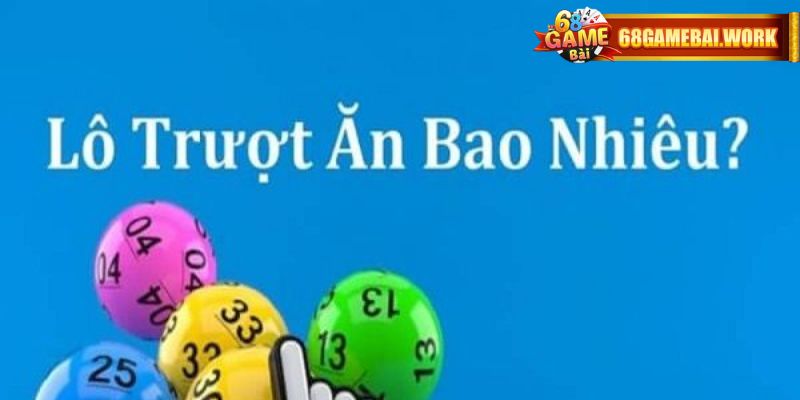 Lô Trượt Là Gì? Cách Tính Tiền & Kinh Nghiệm Dự Đoán