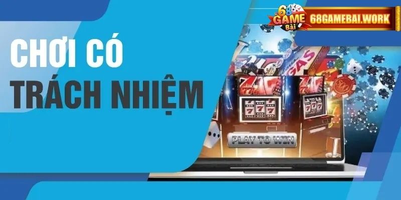 Lời khuyên giúp bạn chơi có trách nhiệm