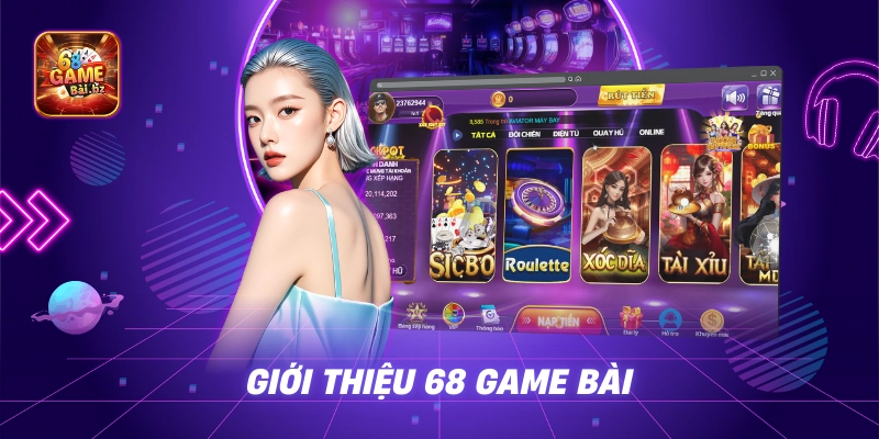 Giới thiệu 68 Game Bài – Đỉnh cao giải trí cá cược 2025